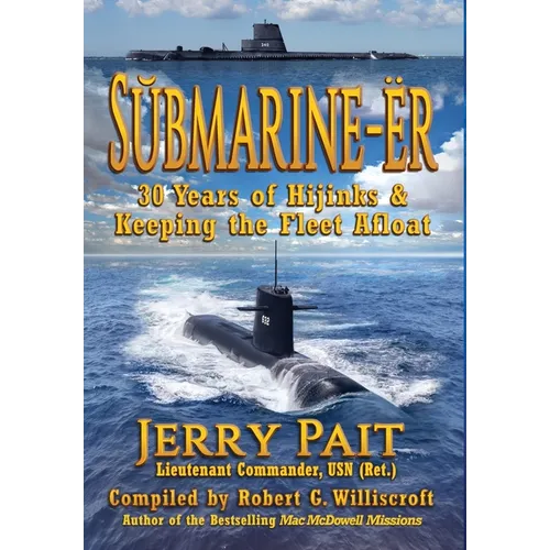 SŬbmarine-Ër: 30 Years of Hijinks & Keeping the Fleet Afloat - Hardcover