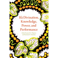 Ifá Divination, Knowledge, Power, and Performance - Paperback