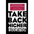 Take Back Higher Education: Race, Youth, and the Crisis of Democracy in the Post-Civil Rights Era - Paperback