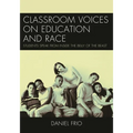 Classroom Voices on Education and Race: Students Speak from Inside the Belly of the Beast - Paperback