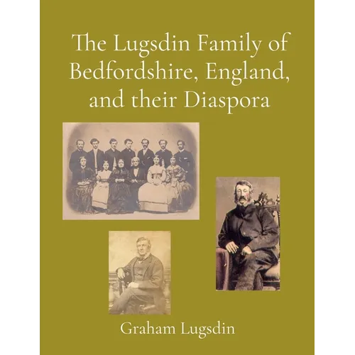The Lugsdin Family of Bedfordshire, England, and their Diaspora - Paperback