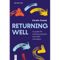 Returning Well: A Guide for Working Parents and Their Managers - Paperback