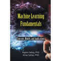 Machine Learning Fundamentals: Concepts, Models, and Applications - Paperback