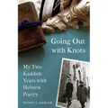 Going Out with Knots: My Two Kaddish Years with Hebrew Poetry - Paperback