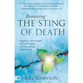 Removing the Sting of Death: Experiencing New Depths of God's Presence in Times of Pain, Grief, and Loss - Hardcover
