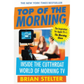 Top of the Morning: Inside the Cutthroat World of Morning TV - Paperback