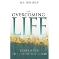 The Overcoming Life: Experience the Joy of the Lord - Paperback
