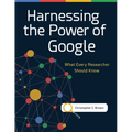 Harnessing the Power of Google: What Every Researcher Should Know - Paperback