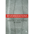 Reverberations: The Philosophy, Aesthetics and Politics of Noise - Paperback