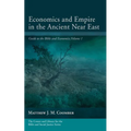 Economics and Empire in the Ancient Near East: Guide to the Bible and Economics, Volume 1 - Hardcover