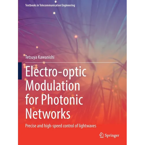 Electro-Optic Modulation for Photonic Networks: Precise and High-Speed Control of Lightwaves - Paperback