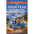 The Snow Peak Robbers: A Memoir of Faith, Family, and Forgiveness - Paperback
