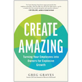 Create Amazing: Turning Your Employees Into Owners for Explosive Growth - Paperback
