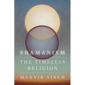Shamanism: The Timeless Religion - Hardcover