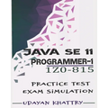 Java SE 11 Programmer I -1Z0-815 Practice Tests: 480 Questions to assess your 1Z0-815 exam preparation - Paperback