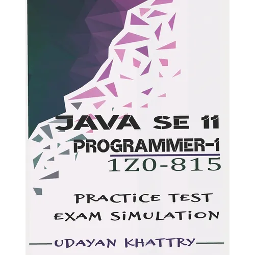 Java SE 11 Programmer I -1Z0-815 Practice Tests: 480 Questions to assess your 1Z0-815 exam preparation - Paperback