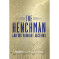 The Henchman and the Midnight Auctions - Hardcover