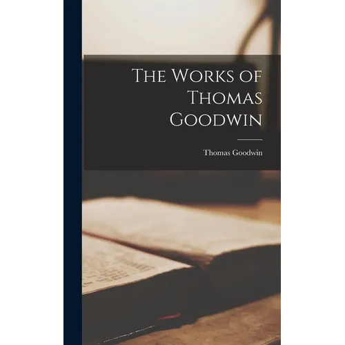 The Works of Thomas Goodwin - Hardcover