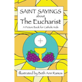 Saint Sayings about the Eucharist: A Picture Book for Catholic Kids - Paperback