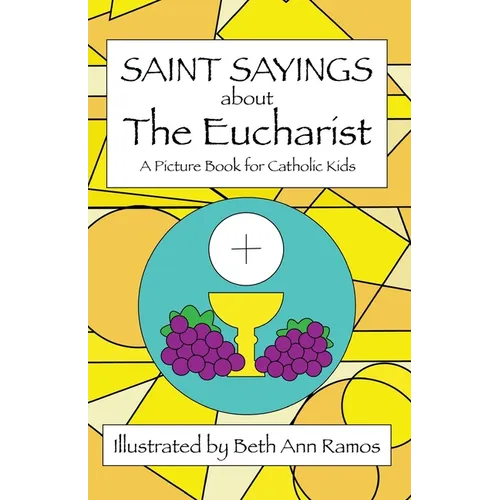 Saint Sayings about the Eucharist: A Picture Book for Catholic Kids - Paperback