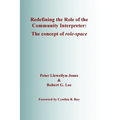 Redefining the Role of the Community Interpreter: The Concept of Role-space - Paperback
