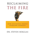 Reclaiming the Fire: How Successful People Overcome Burnout - Paperback