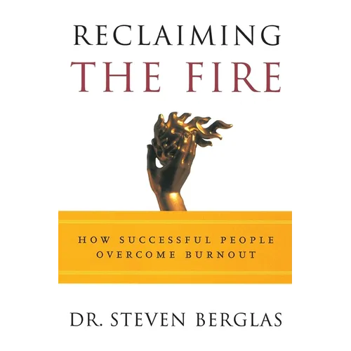 Reclaiming the Fire: How Successful People Overcome Burnout - Paperback