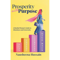Prosperity with Purpose: A Muslim Woman's Guide to Abundance and Generosity - Paperback