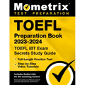 TOEFL Preparation Book 2023-2024 - TOEFL IBT Exam Secrets Study Guide, Full-Length Practice Test, Step-By-Step Video Tutorials: [Includes Audio Links - Paperback