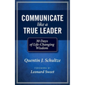 Communicate Like a True Leader: 30 Days of Life-Changing Wisdom - Paperback