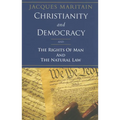 Christianity and Democracy: The Rights of Man and the Natural Law - Paperback