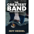 The Greatest Band That Never Was - Hardcover