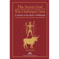The Secret God Who Challenged Christ: A Journey to the Heart of Mithraism - Paperback