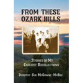 From These Ozark Hills: Stories of My Earliest Recollections - Paperback