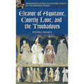 Eleanor of Aquitaine, Courtly Love, and the Troubadours - Hardcover