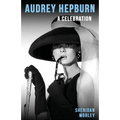 Audrey Hepburn: A Celebration - Paperback