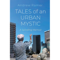 Tales of an Urban Mystic: A Spiraling Memoir - Paperback