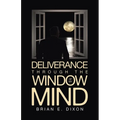 Deliverance Through the Window Of My Mind - Paperback