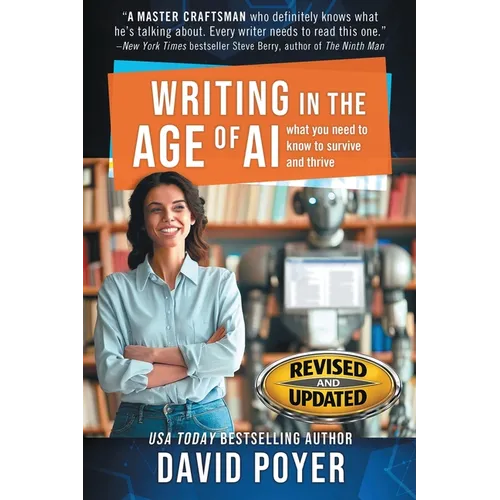 Writing In The Age Of AI: What You Need to Know to Survive and Thrive - Paperback