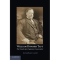 William Howard Taft: The Travails of a Progressive Conservative - Paperback