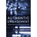 Authentic Engagement: The Role of the Church in Social Transformation - Paperback