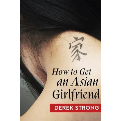 How To Get An Asian Girlfriend - Paperback
