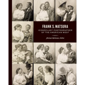 Frank S. Matsura: Iconoclast Photographer of the American West - Hardcover
