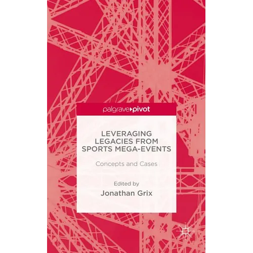 Leveraging Legacies from Sports Mega-Events: Concepts and Cases - Hardcover
