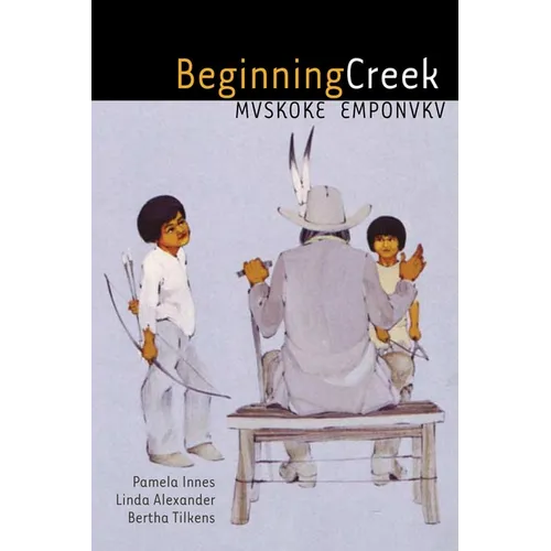 Beginning Creek: Mvskoke Emponvkv - Paperback