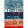 Horse Soldiers at Gettysburg: The Cavalryman's View of the Civil War's Pivotal Campaign - Hardcover