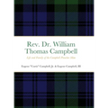 Rev. Dr. William Thomas Campbell: Life and Family of the Campbell Preacher Man: Life and Family of the Campbell Preacher Man - Hardcover