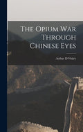The Opium War Through Chinese Eyes - Hardcover
