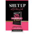 Shut Up and Do The Work Workbook: The Workbook: Create an offer your ideal clients can't refuse - Paperback