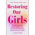 Restoring Our Girls: How Real Conversations Shape Our Daughters' Lives, Help Them with Teen Challenges, and Remind Them That They Matter - Paperback